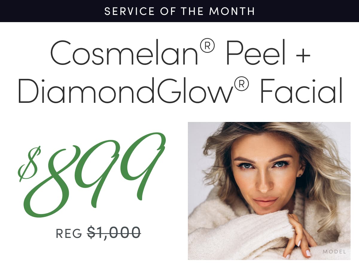 Service of the Month: Cosmelan Peel + DiamondGlow Facial is now $899