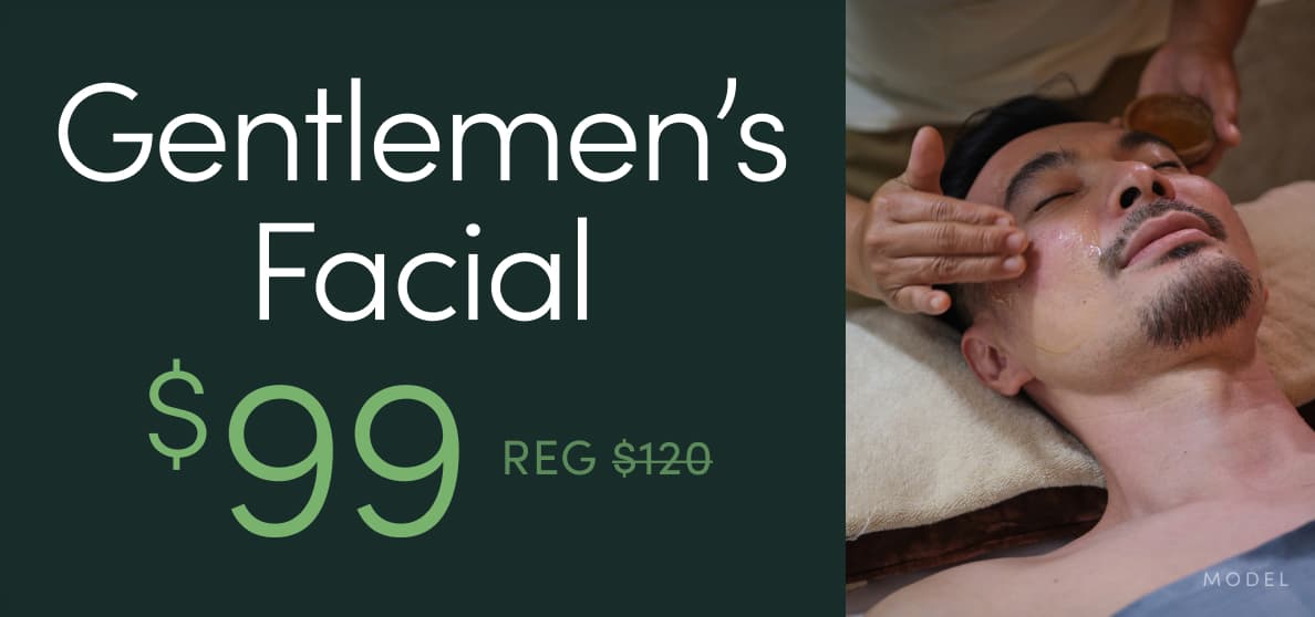 Gentlemen's Facial is now $99 (reg. $120)