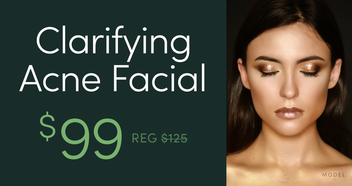 Clarifying Acne Facial is now $99 (reg. $125)