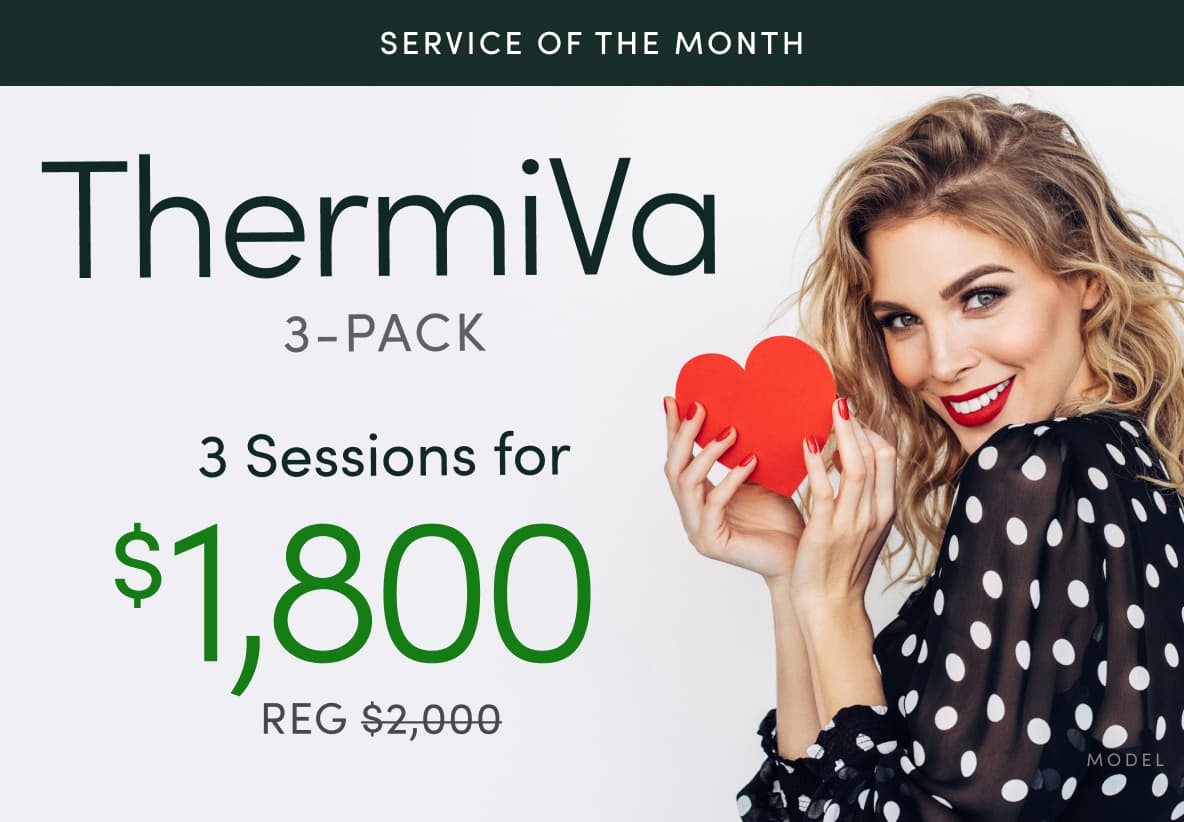 Service of the Month: ThermiVa 3-Pack, 3 sessions for $1,800 (reg. $2,000)